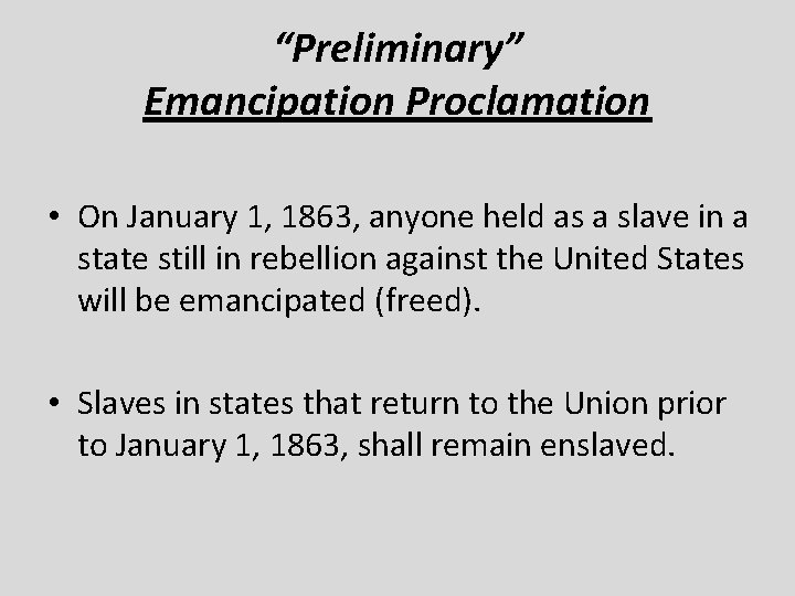 “Preliminary” Emancipation Proclamation • On January 1, 1863, anyone held as a slave in