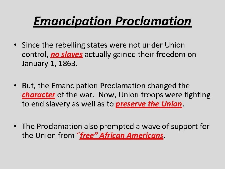 Emancipation Proclamation • Since the rebelling states were not under Union control, no slaves