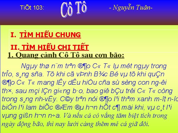 TiÕt 103: - Nguyễn Tuân- I. TÌM HIỂU CHUNG II. TÌM HIỂU CHI TIẾT
