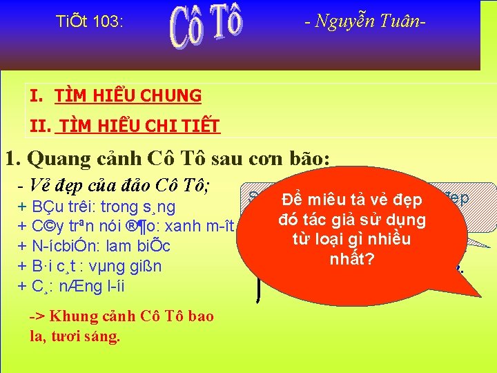 TiÕt 103: - Nguyễn Tuân- I. TÌM HIỂU CHUNG II. TÌM HIỂU CHI TIẾT