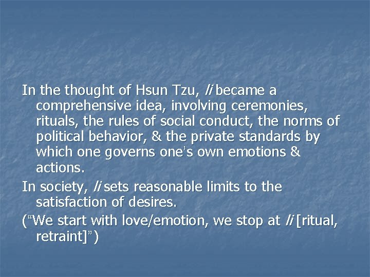 In the thought of Hsun Tzu, li became a comprehensive idea, involving ceremonies, rituals,