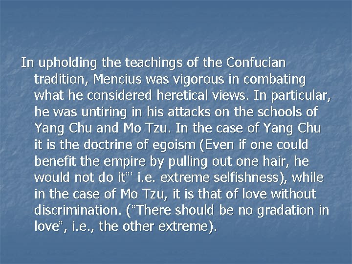 In upholding the teachings of the Confucian tradition, Mencius was vigorous in combating what