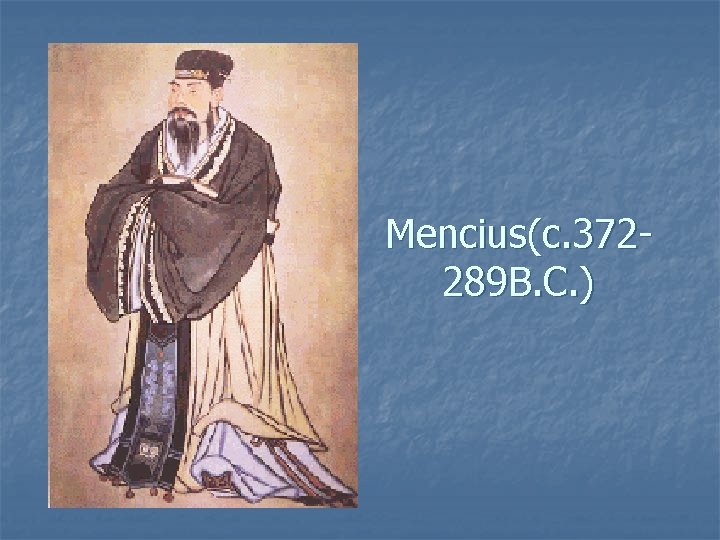 Mencius(c. 372289 B. C. ) 