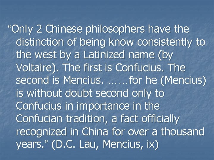 “Only 2 Chinese philosophers have the distinction of being know consistently to the west