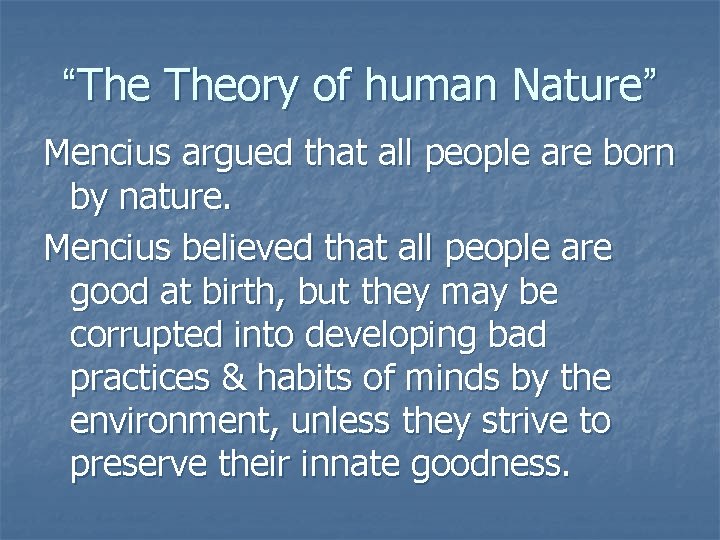 “The Theory of human Nature” Mencius argued that all people are born by nature.