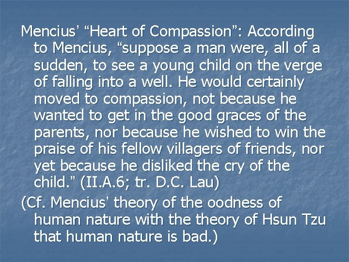 Mencius’ “Heart of Compassion”: According to Mencius, “suppose a man were, all of a