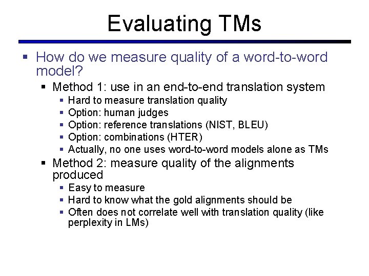 Evaluating TMs § How do we measure quality of a word-to-word model? § Method