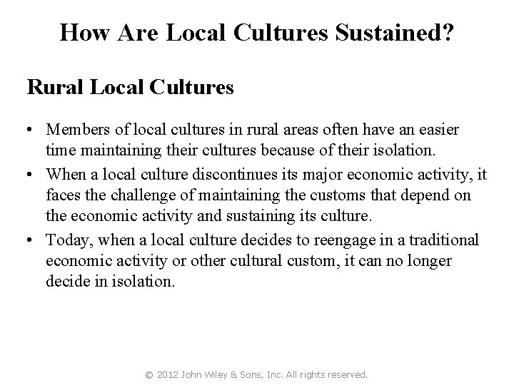 How Are Local Cultures Sustained? Rural Local Cultures • Members of local cultures in
