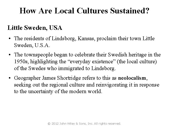 How Are Local Cultures Sustained? Little Sweden, USA • The residents of Lindsborg, Kansas,