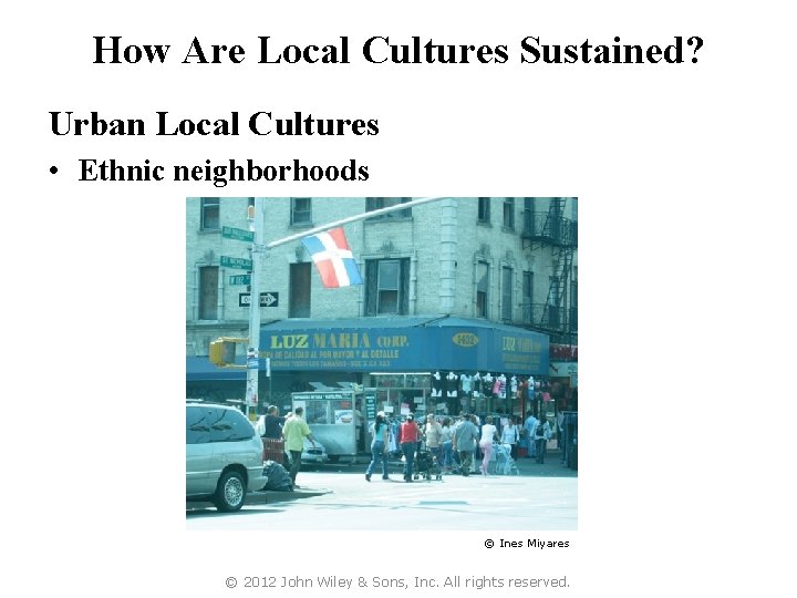 How Are Local Cultures Sustained? Urban Local Cultures • Ethnic neighborhoods Concept Caching: Washington