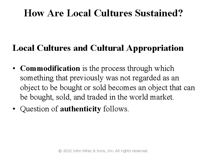How Are Local Cultures Sustained? Local Cultures and Cultural Appropriation • Commodification is the