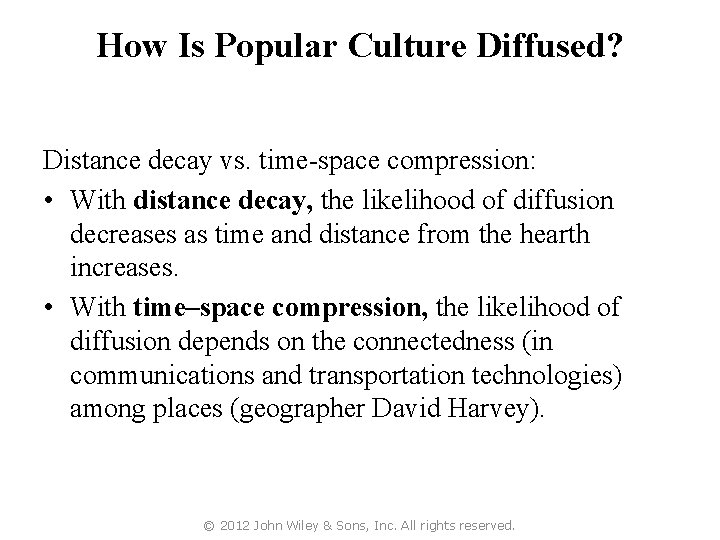 How Is Popular Culture Diffused? Distance decay vs. time-space compression: • With distance decay,