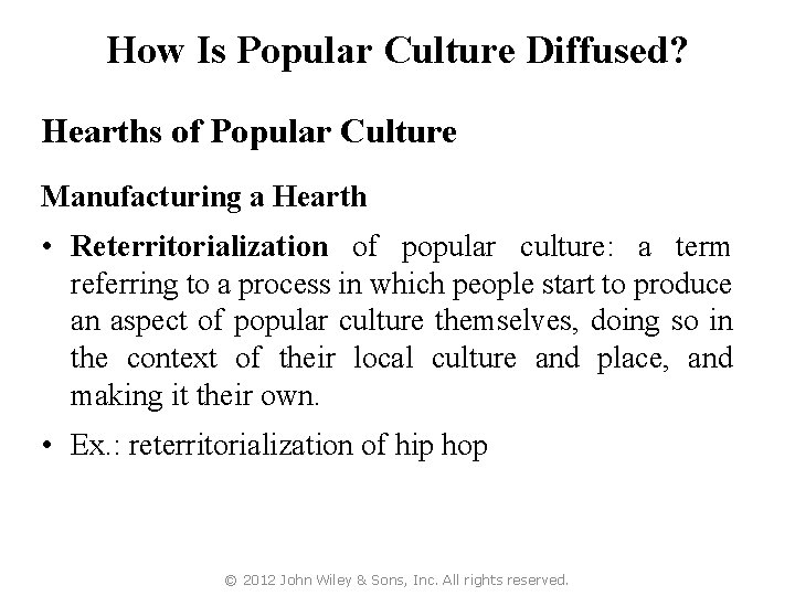 How Is Popular Culture Diffused? Hearths of Popular Culture Manufacturing a Hearth • Reterritorialization