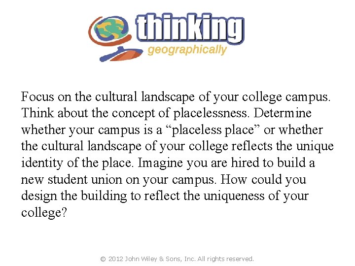 Focus on the cultural landscape of your college campus. Think about the concept of