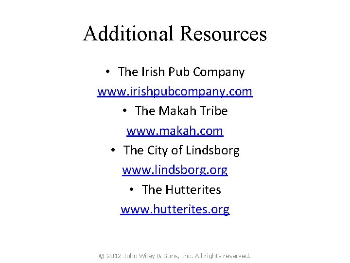 Additional Resources • The Irish Pub Company www. irishpubcompany. com • The Makah Tribe