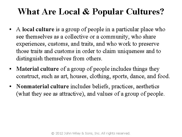 What Are Local & Popular Cultures? • A local culture is a group of