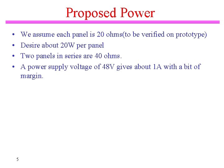 Proposed Power • • We assume each panel is 20 ohms(to be verified on