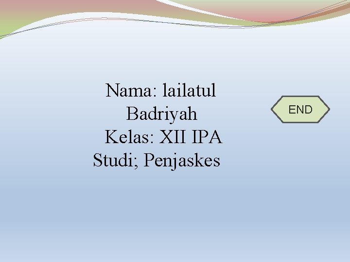 Nama: lailatul Badriyah Kelas: XII IPA Studi; Penjaskes END 