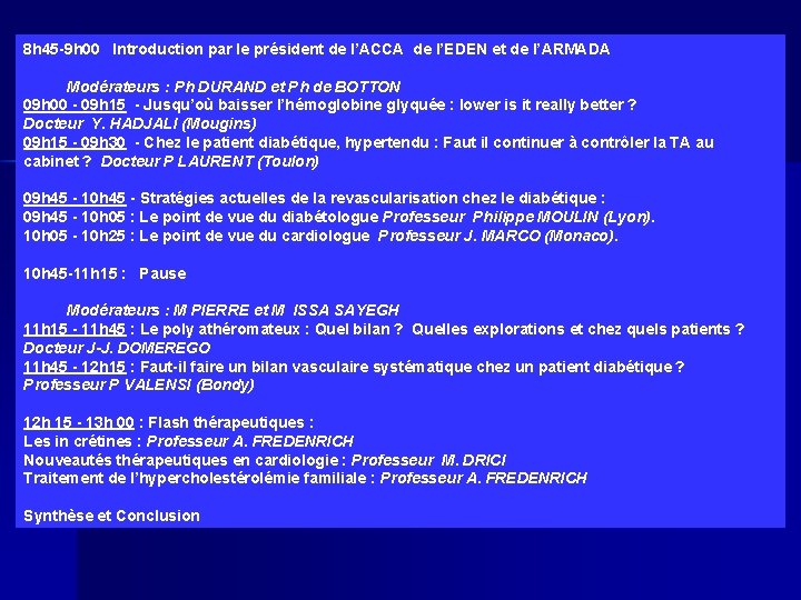 8 h 45 -9 h 00 Introduction par le président de l’ACCA de l’EDEN