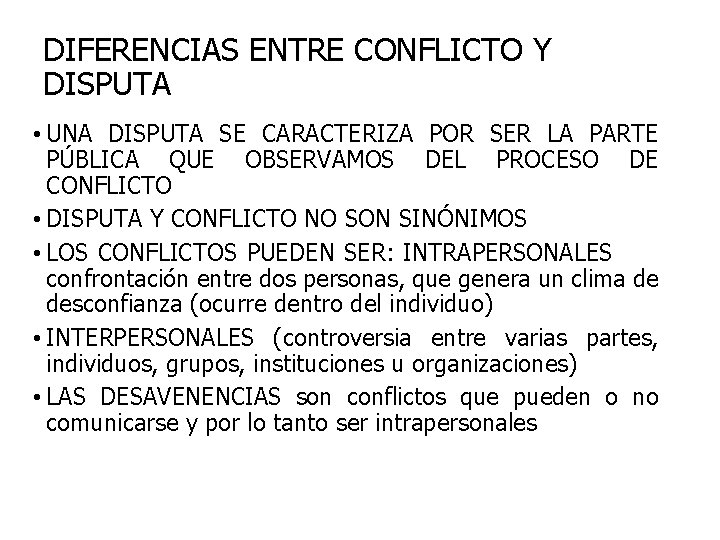 DIFERENCIAS ENTRE CONFLICTO Y DISPUTA • UNA DISPUTA SE CARACTERIZA POR SER LA PARTE