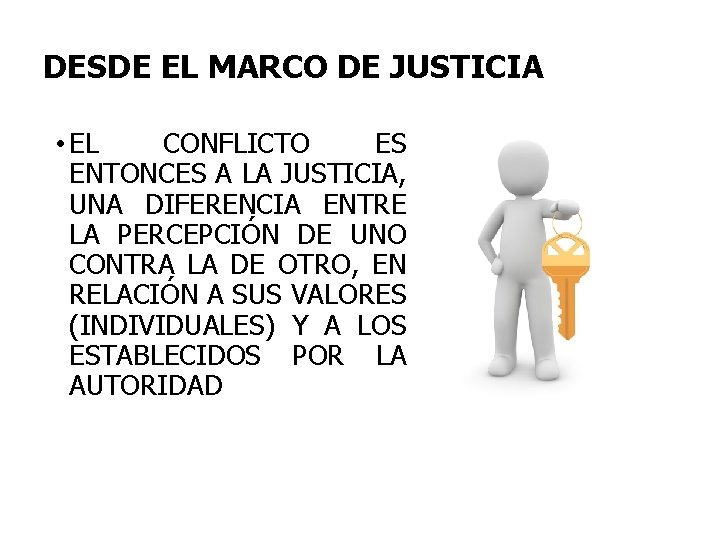 DESDE EL MARCO DE JUSTICIA • EL CONFLICTO ES ENTONCES A LA JUSTICIA, UNA