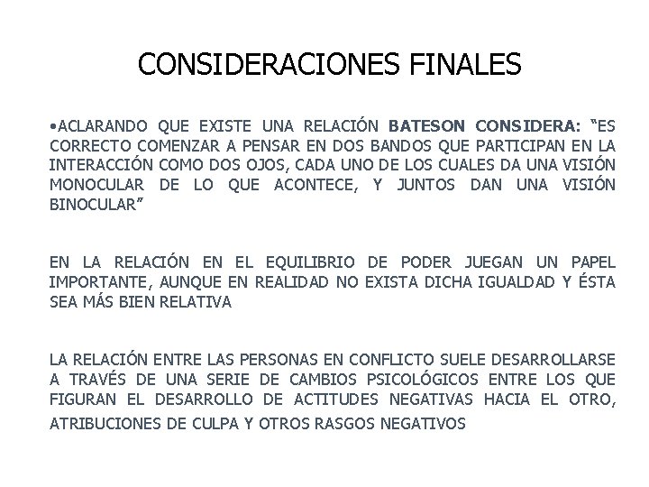 CONSIDERACIONES FINALES • ACLARANDO QUE EXISTE UNA RELACIÓN BATESON CONSIDERA: “ES CORRECTO COMENZAR A