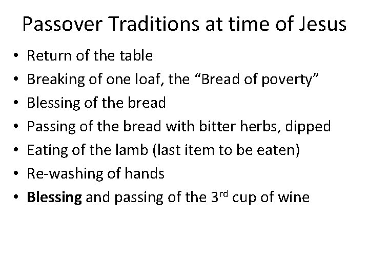 Passover Traditions at time of Jesus • • Return of the table Breaking of
