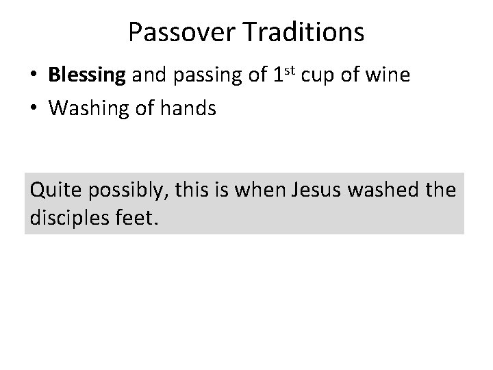 Passover Traditions • Blessing and passing of 1 st cup of wine • Washing