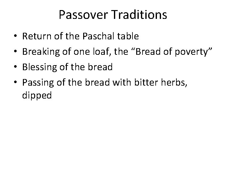 Passover Traditions • • Return of the Paschal table Breaking of one loaf, the