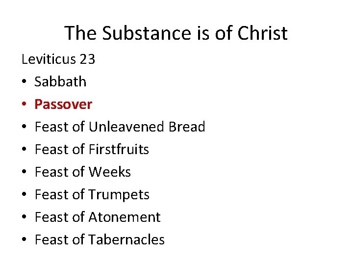 The Substance is of Christ Leviticus 23 • Sabbath • Passover • Feast of