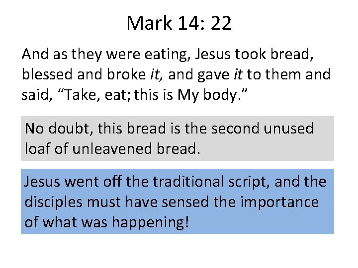 Mark 14: 22 And as they were eating, Jesus took bread, blessed and broke