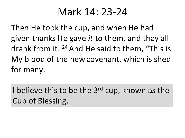 Mark 14: 23 -24 Then He took the cup, and when He had given