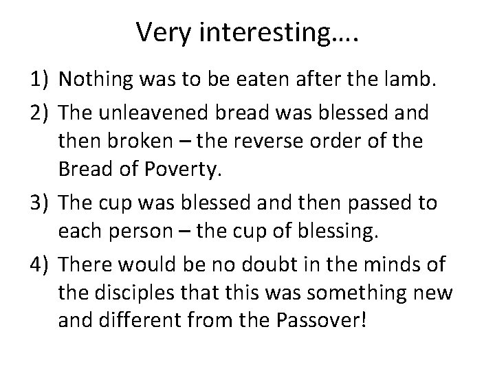 Very interesting…. 1) Nothing was to be eaten after the lamb. 2) The unleavened