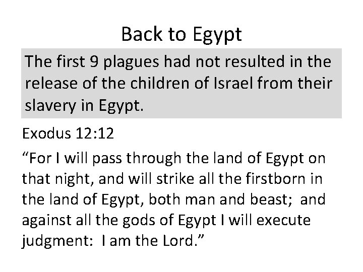 Back to Egypt The first 9 plagues had not resulted in the release of