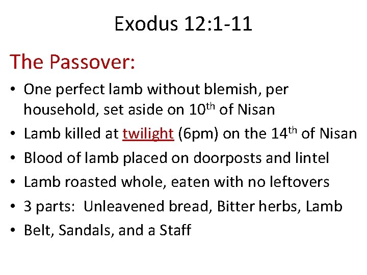 Exodus 12: 1 -11 The Passover: • One perfect lamb without blemish, per household,