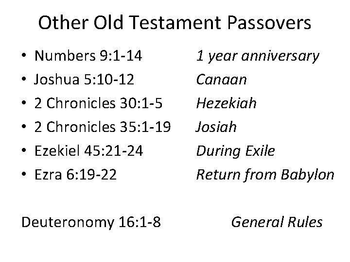Other Old Testament Passovers • • • Numbers 9: 1 -14 Joshua 5: 10