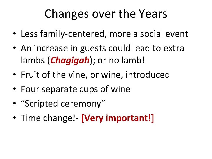 Changes over the Years • Less family-centered, more a social event • An increase