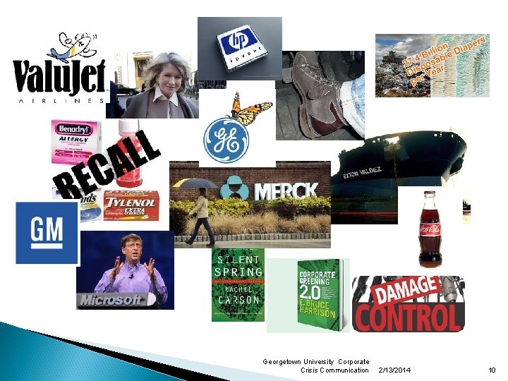 Georgetown University Corporate Crisis Communication 2/13/2014 10 