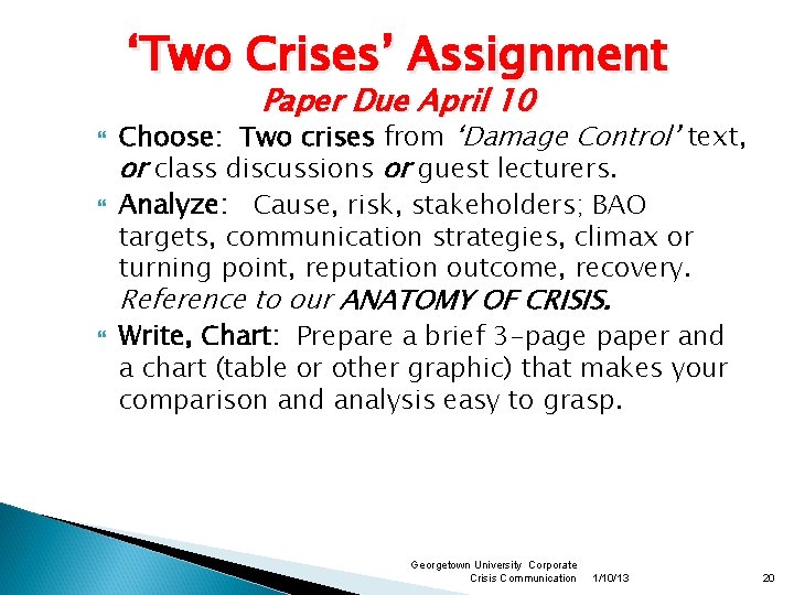 ‘Two Crises’ Assignment Paper Due April 10 Choose: Two crises from ‘Damage Control’ text,