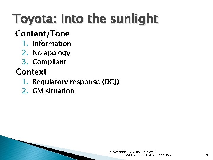 Toyota: Into the sunlight Content/Tone 1. Information 2. No apology 3. Compliant Context 1.