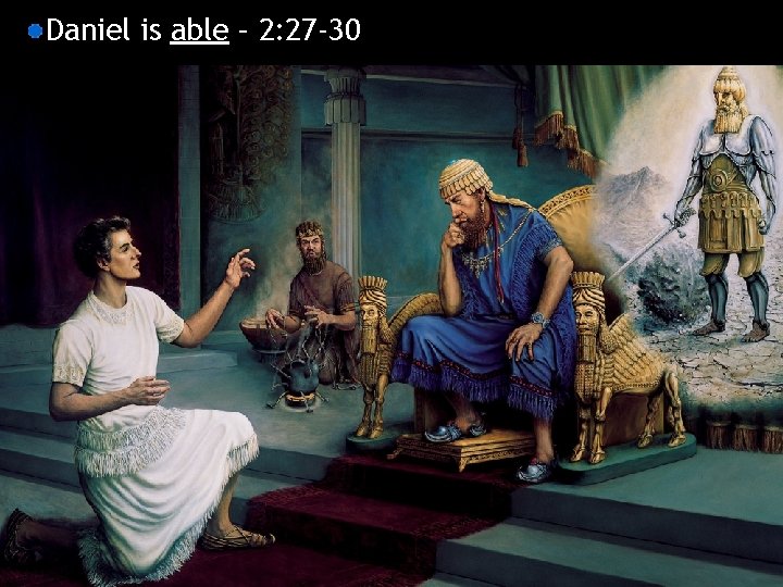 Daniel is able – 2: 27 -30 