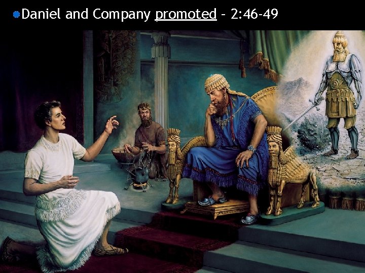 Daniel and Company promoted – 2: 46 -49 