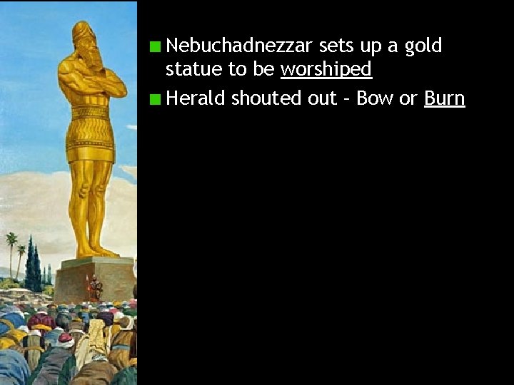 Nebuchadnezzar sets up a gold statue to be worshiped Herald shouted out – Bow