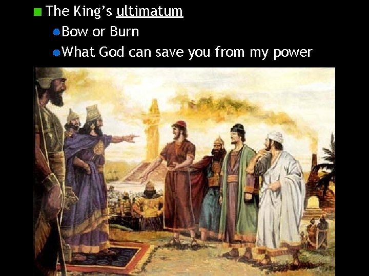 The King’s ultimatum Bow or Burn What God can save you from my power