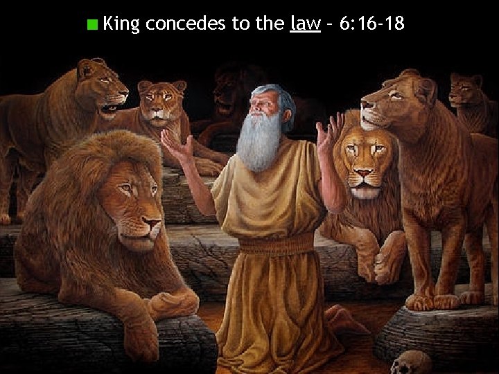 King concedes to the law – 6: 16 -18 