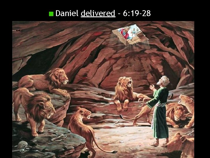 Daniel delivered – 6: 19 -28 
