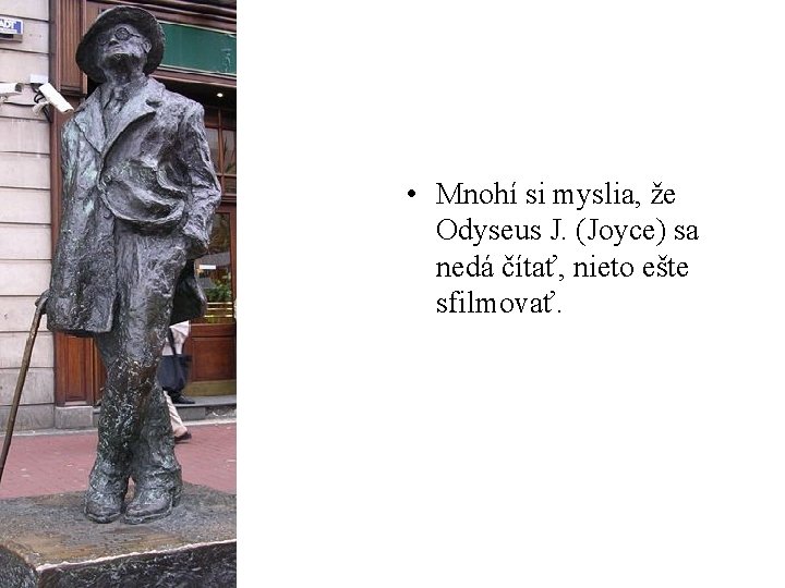  • Mnohí si myslia, že Odyseus J. (Joyce) sa nedá čítať, nieto ešte