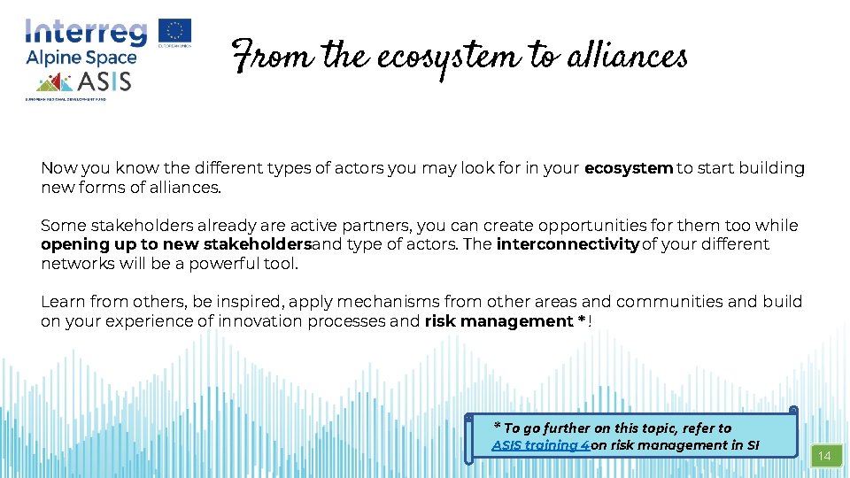 From the ecosystem to alliances Now you know the different types of actors you