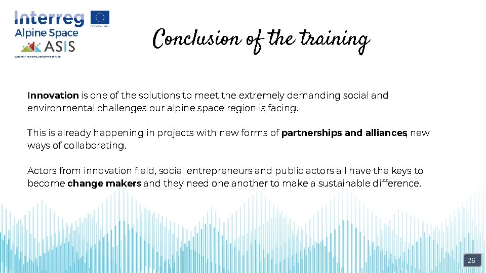 Conclusion of the training Innovation is one of the solutions to meet the extremely