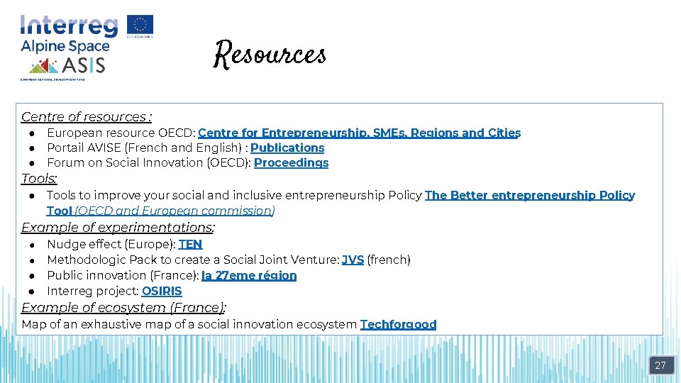 Resources Centre of resources : ● ● ● European resource OECD: Centre for Entrepreneurship,